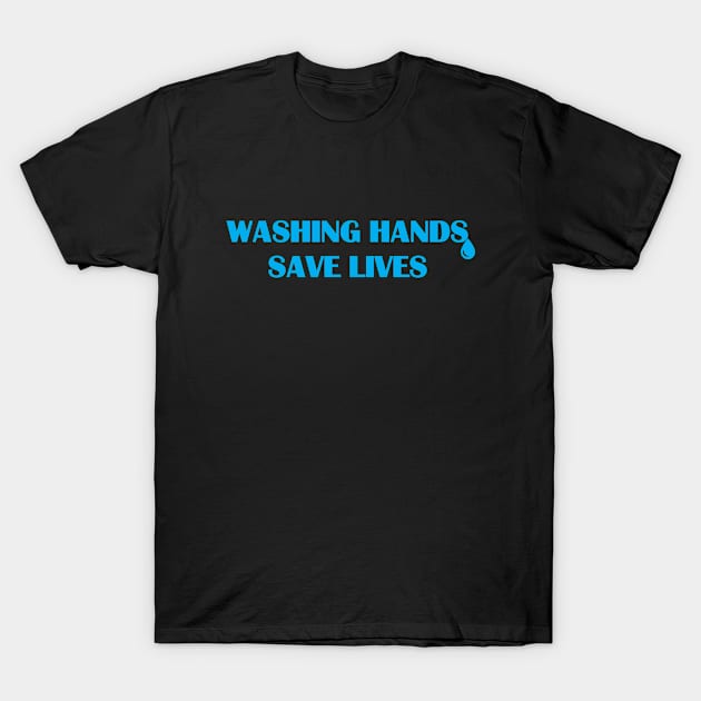 Washing Hands Save Lives T-Shirt by JevLavigne